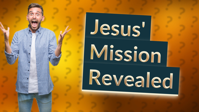 Jesus' Mission Revealed