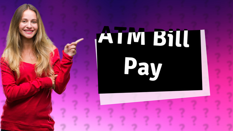 ATM Bill Pay