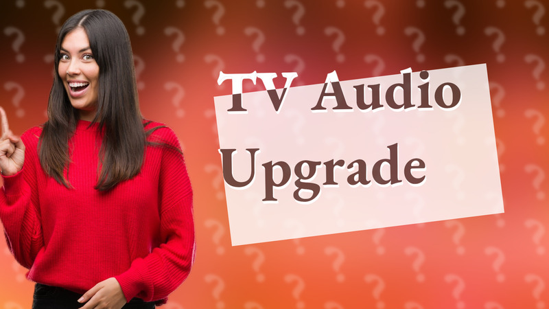TV Audio Upgrade