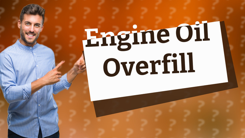 Engine Oil Overfill