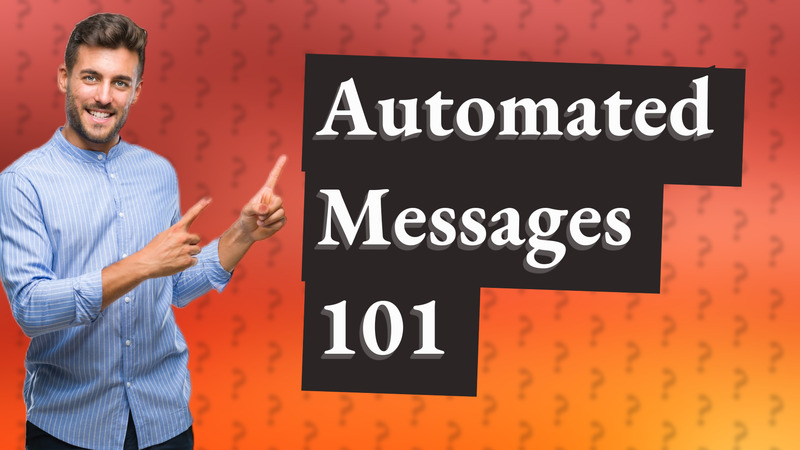 Automated Messages 101