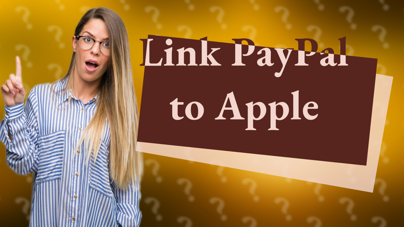 Link PayPal to Apple