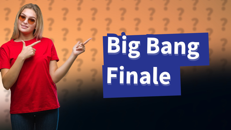 Big Bang Finale