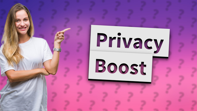 Privacy Boost