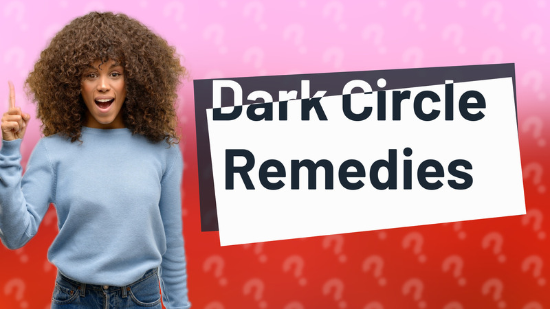 Dark Circle Remedies