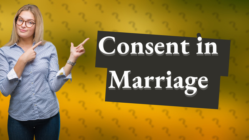 Consent in Marriage