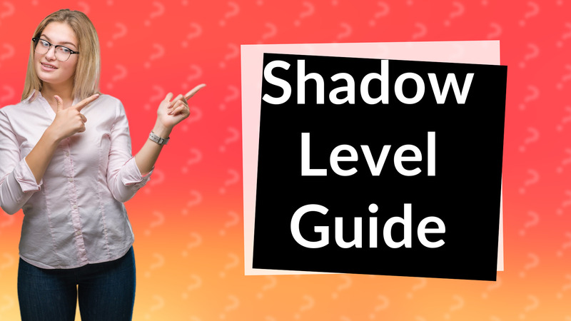 Shadow Level Guide