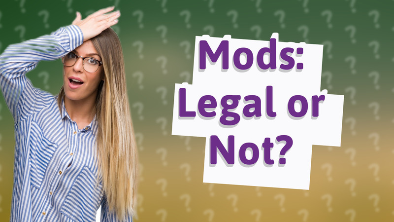 Mods: Legal or Not?