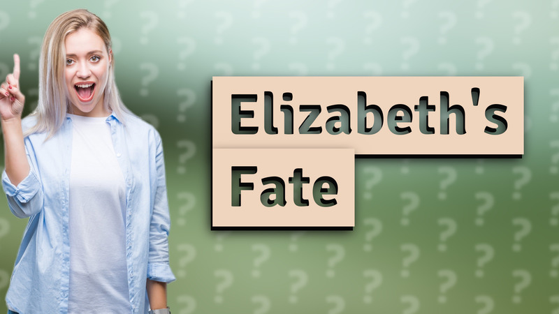 Elizabeth's Fate