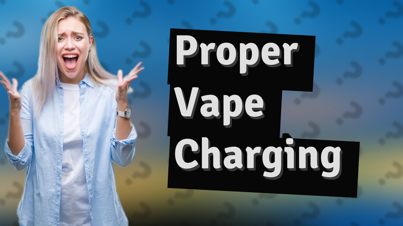 Proper Vape Charging