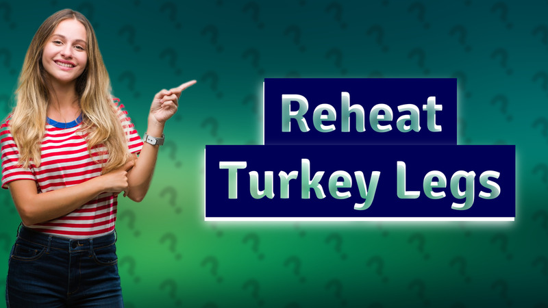 Reheat Turkey Legs