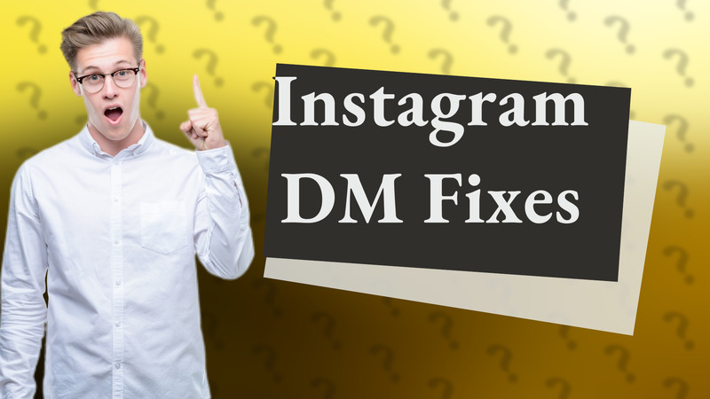 Instagram DM Fixes