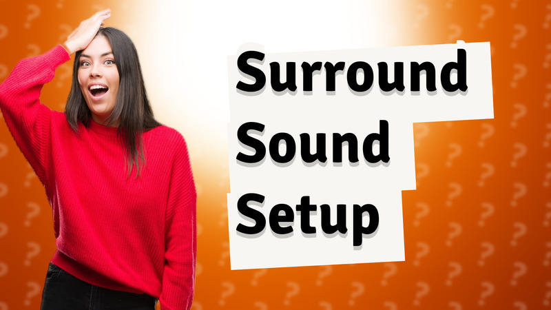 Surround Sound Setup