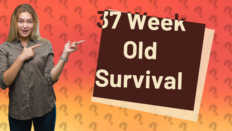 37 Week Old Survival
