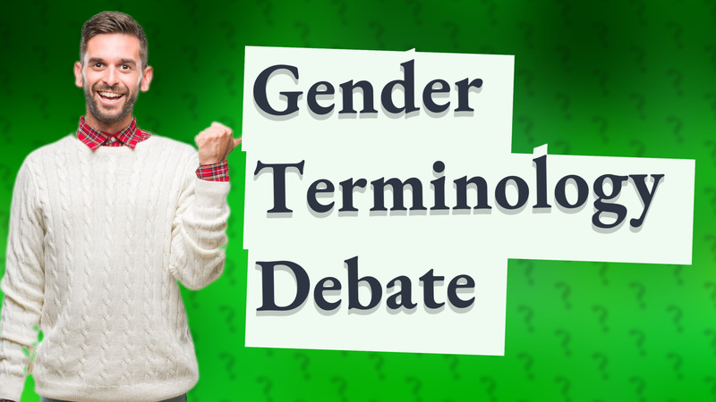 Gender Terminology Debate