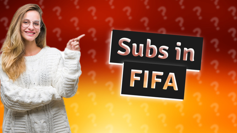 Subs in FIFA