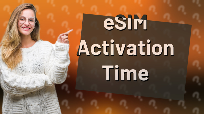 eSIM Activation Time
