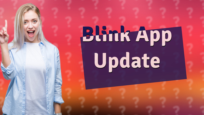 Blink App Update