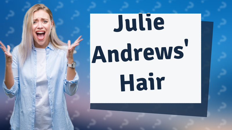 Julie Andrews' Hair