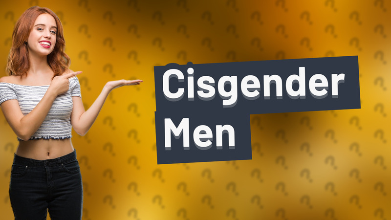 Cisgender Men