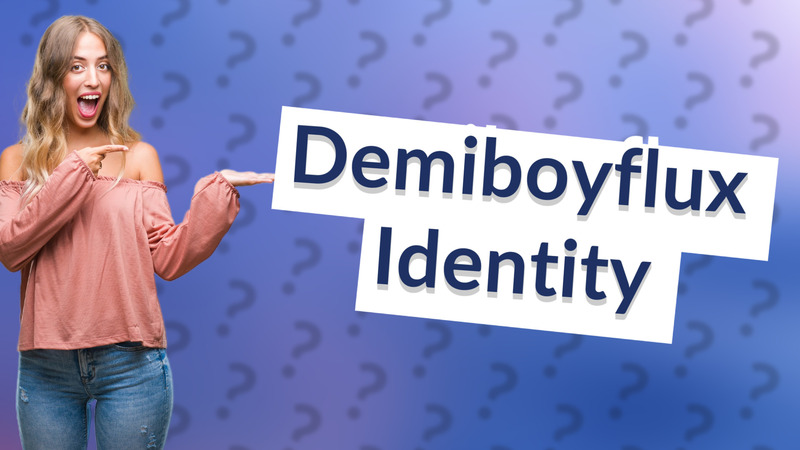 Demiboyflux Identity
