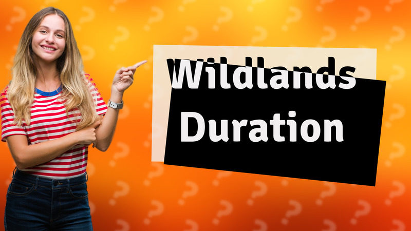 Wildlands Duration