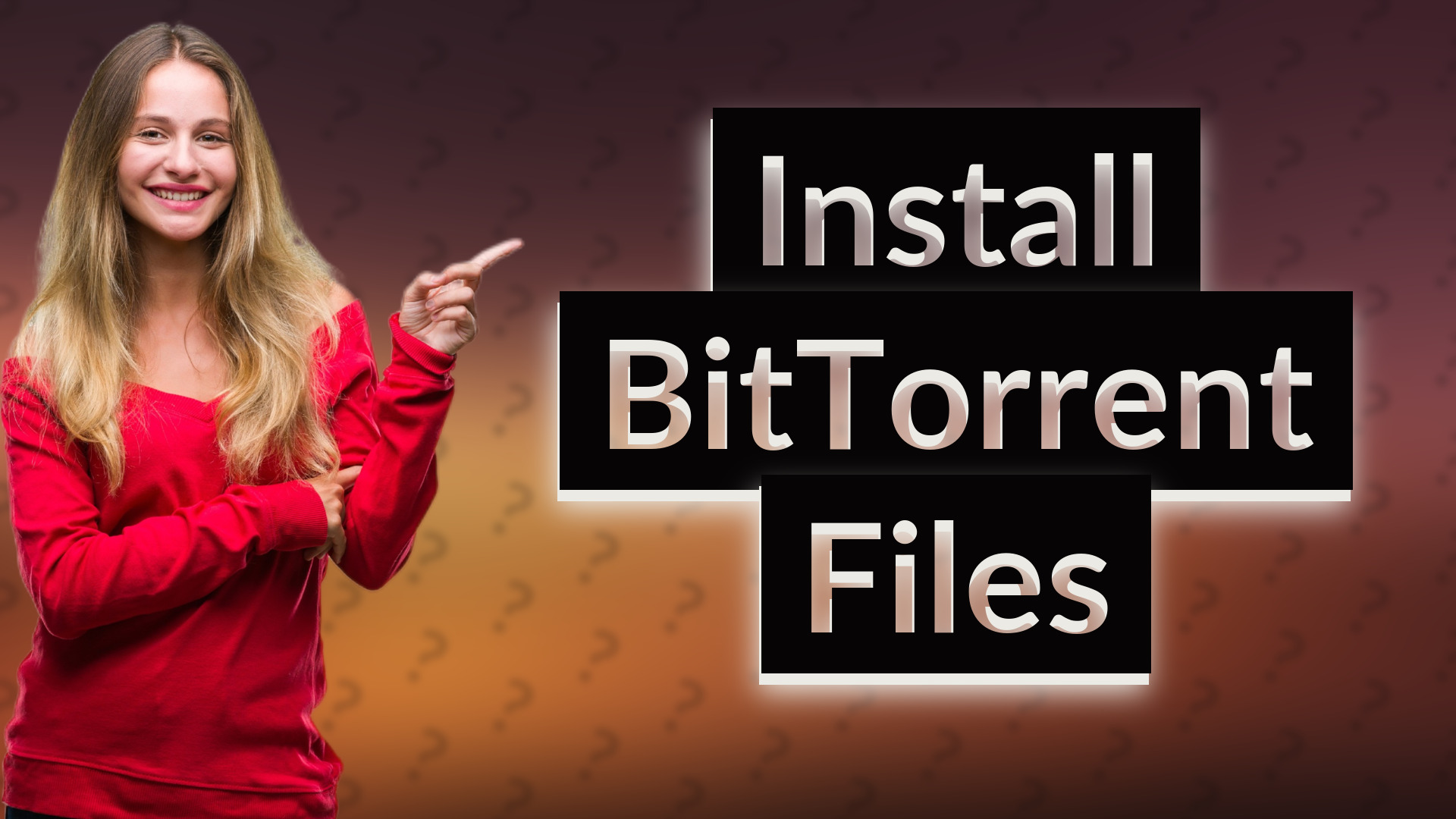 Install BitTorrent Files