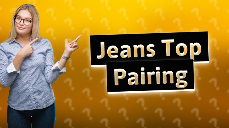 Jeans Top Pairing