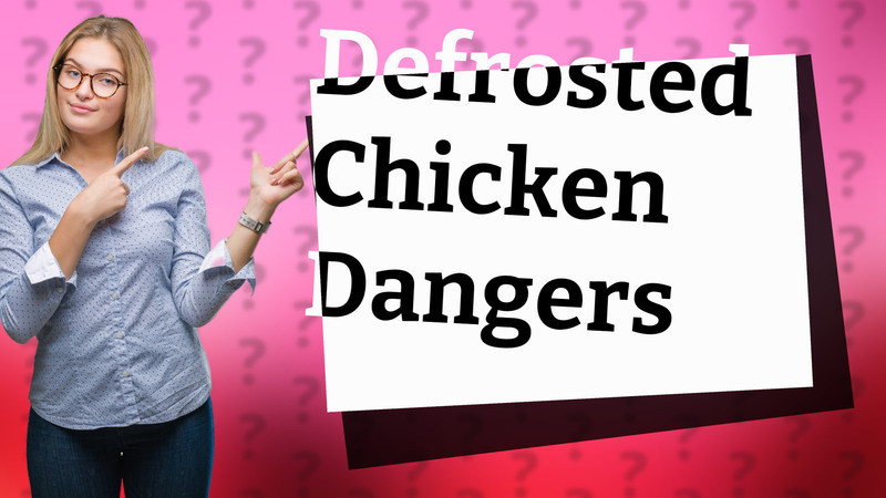 Defrosted Chicken Dangers