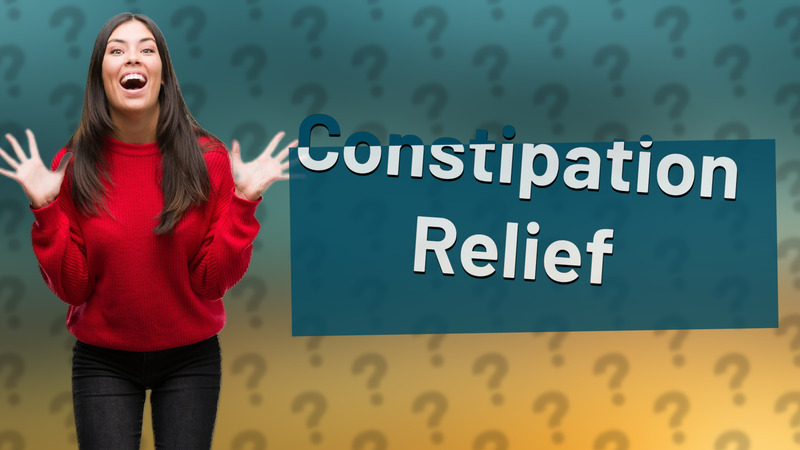 Constipation Relief