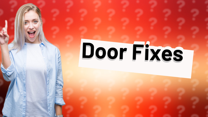 Door Fixes