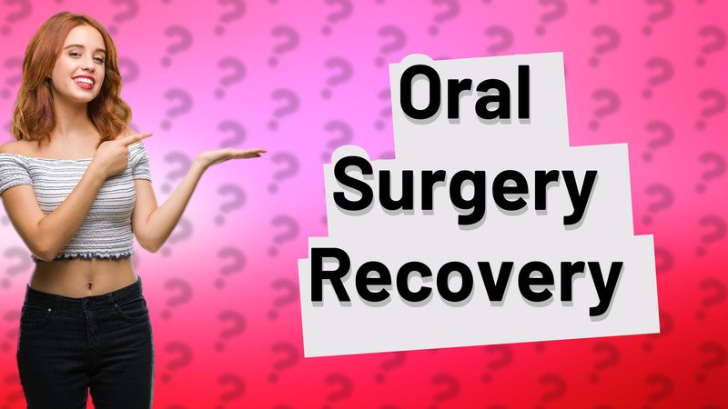 Oral Surgery Recovery