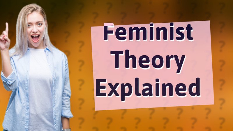 Feminist Theory Explained
