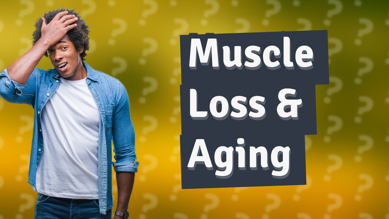 Muscle Loss & Aging