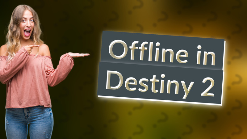 Offline in Destiny 2