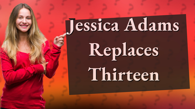 Jessica Adams Replaces Thirteen