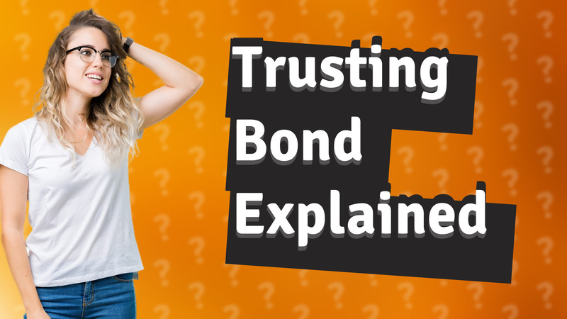 Trusting Bond Explained