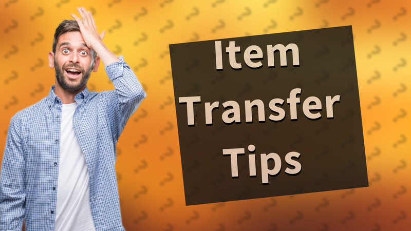 Item Transfer Tips