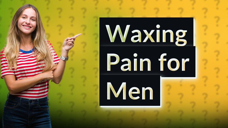 Waxing Pain for Men