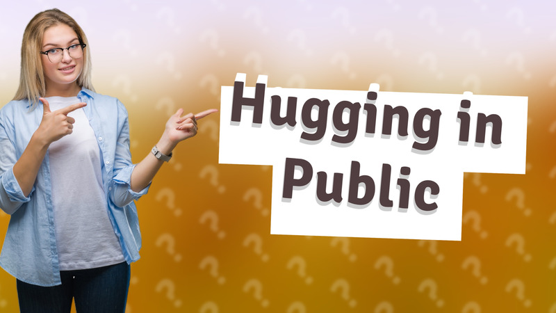 Hugging in Public