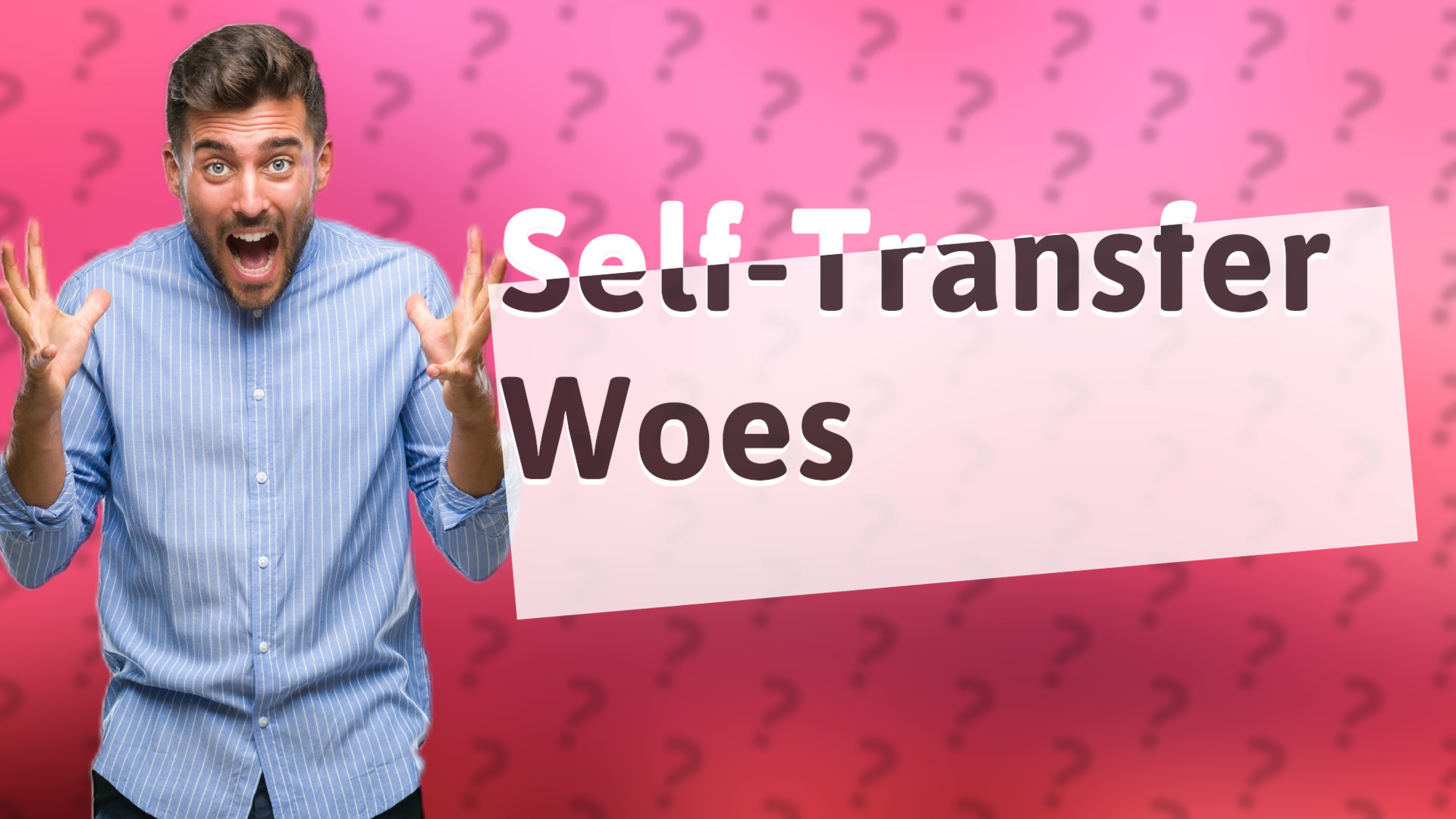 Self-Transfer Woes
