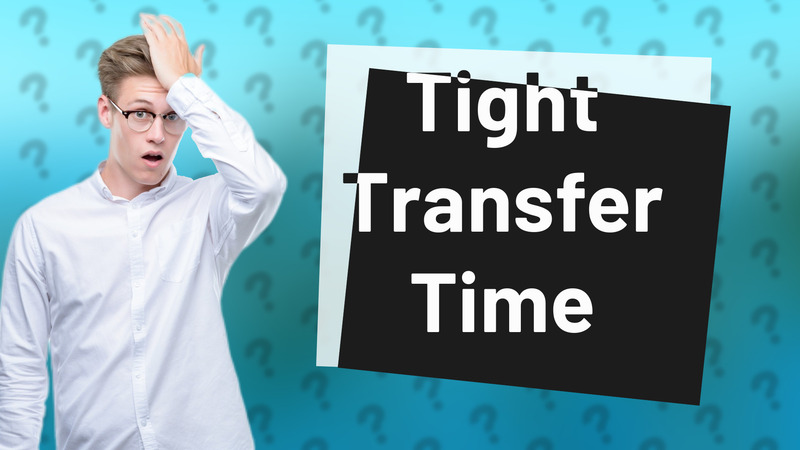 Tight Transfer Time
