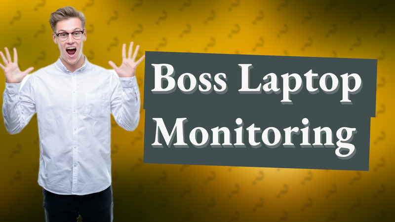 Boss Laptop Monitoring