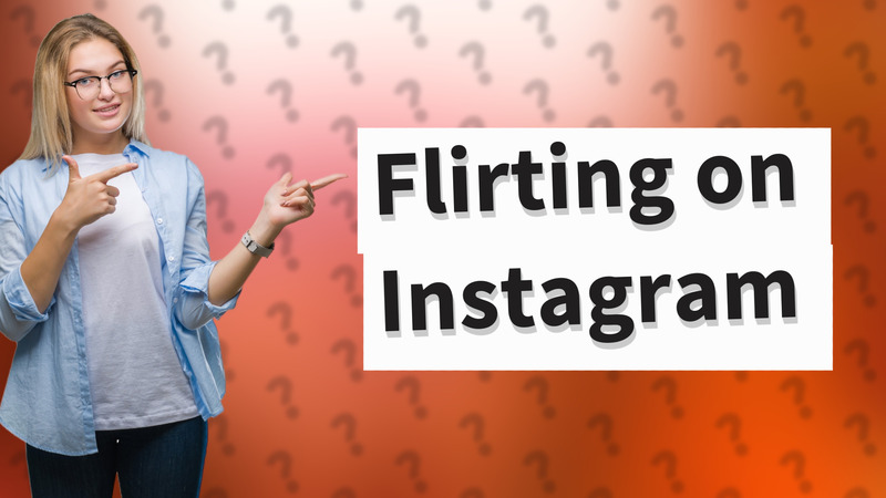 Flirting on Instagram