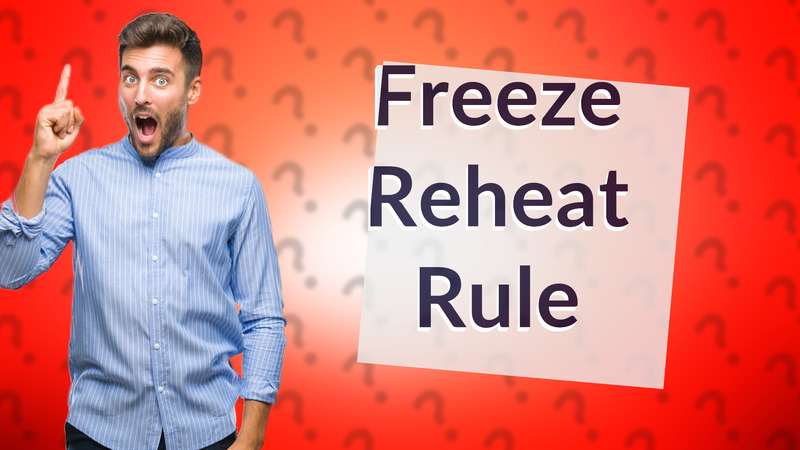 Freeze Reheat Rule