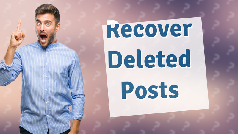 Recover Deleted Posts