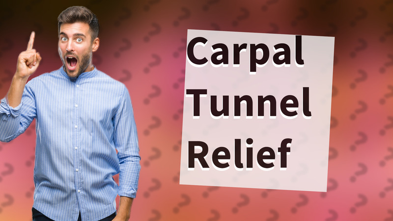 Carpal Tunnel Relief