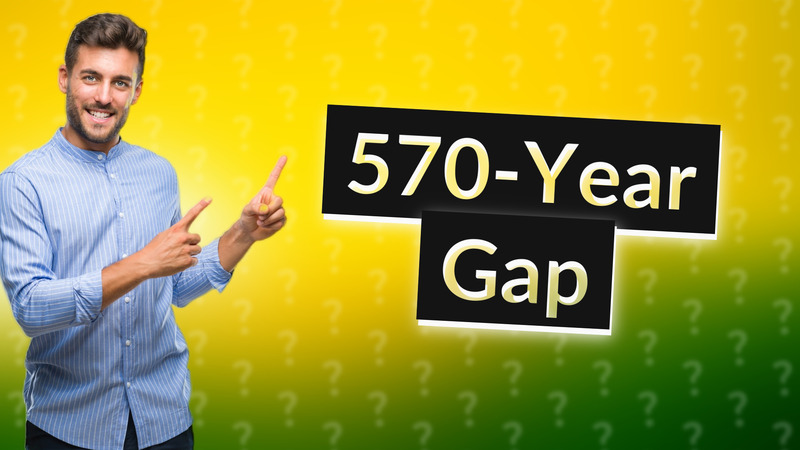 570-Year Gap