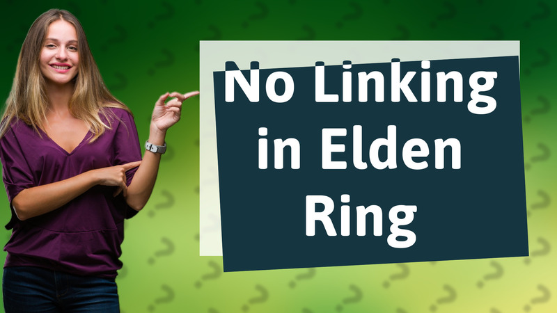 No Linking in Elden Ring