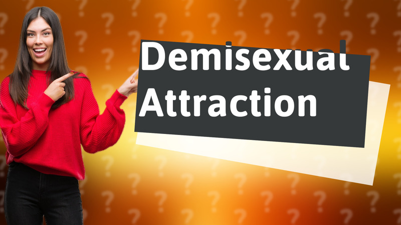 Demisexual Attraction